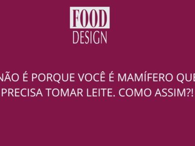 Não é porque você é mamífero que precisa tomar leite. Como assim?!