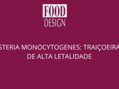 LISTERIA MONOCYTOGENES: TRAIÇOEIRA E DE ALTA LETALIDADE